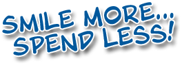 Smile More...Spend Less!
